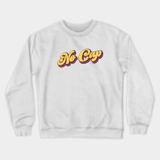 No Cap | I'm Serious Crewneck Sweatshirt